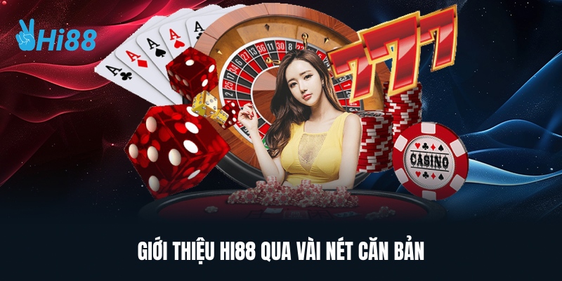 Giới Thiệu Hi88 Qua Vài Nét Căn Bản