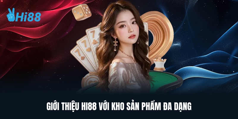Giới Thiệu Hi88 Với Kho Sản Phẩm Đa Dạng