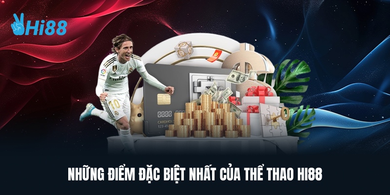 Những Điểm Đặc Biệt Nhất Của Thể Thao Hi88