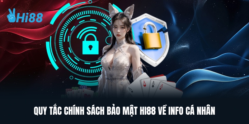 Quy Tắc Chính Sách Bảo Mật HI88 Về Info Cá Nhân